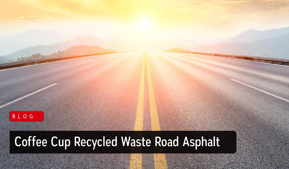 Australia’s New Road Asphalt from Coffee Cup Recycled Waste